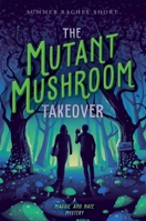 The Mutant Mushroom Takeover 153446865X Book Cover