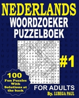 NEDERLANDS WOORDZOEK PUZZELBOEK #1: 100 breinbrekers voor volwassenen (grote letters) met urenlang plezier, redeneren, verstand, stemming en geheugen in het Nederlands. (Dutch Edition) B0F53HW5LW Book Cover