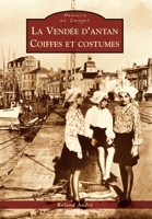 Vendée d'antan (La) - Coiffes et costumes (Mémoire En Images) (French Edition) 2813809217 Book Cover