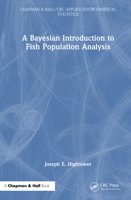 A Bayesian Introduction to Fish Population Analysis (Chapman & Hall/CRC Applied Environmental Statistics) 1032833556 Book Cover