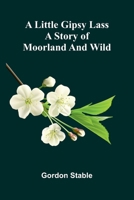 A little gipsy lass: A story of moorland and wild 9374120550 Book Cover