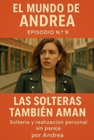 Las solteras también aman: Episodio 9 (El mundo de Andrea) (Spanish Edition) B0F636L7ZG Book Cover