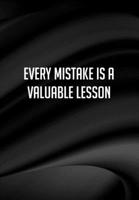 Every Mistake Is A Valuable Lesson: Sobriety Diary - Daily Sobriety Tracker And Gratitude Journal - 6.69 x 9.61" 120 Pages, Track Your Sobriety Progress 1702059006 Book Cover