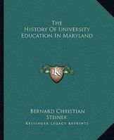 The History of University Education in Maryland 1021996297 Book Cover