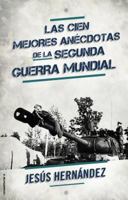 Las Cien Mejores Anecdotas de La Segunda Guerra Mundial 8493356441 Book Cover