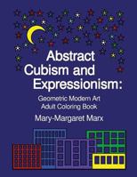 Abstract Cubism and Expressionism: Geometric Modern Art Adult Coloring Book 1945078006 Book Cover