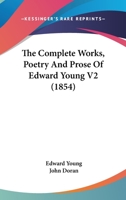 The Complete Works, Poetry And Prose Of Edward Young V2 1167242459 Book Cover
