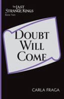 Doubt Will Come (The Last Strange Kings Book 2) 0986068632 Book Cover