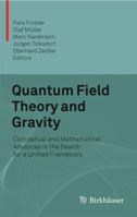 Quantum Field Theory and Gravity: Conceptual and Mathematical Advances in the Search for a Unified Framework 3034807929 Book Cover