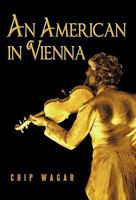 An American in Vienna 1450267661 Book Cover