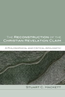 Reconstruction of the Christian Revelation Claim: A Philosophical and Critical Apologetic 0801042836 Book Cover