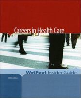 The WetFeet Insider Guide to Careers in Health Care 1582075336 Book Cover