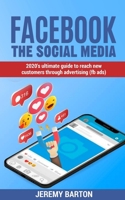 facebook - THE social media: 2020's Ultimate Guide To Reach New Customers Through Advertising (fb ads) 165701987X Book Cover