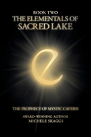 The Elementals of Sacred Lake: The Prophecy of Mystic Cavern 1648015867 Book Cover