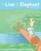 The Lion and The Elephant: A children's art book 1793138052 Book Cover
