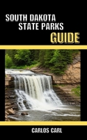 SOUTH DAKOTA STATE PARKS GUIDE B0GGSPWRRS Book Cover
