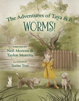 The Adventures of Taya & B: Worms! 1667884387 Book Cover