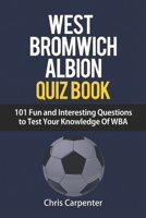 WBA Quiz Book - 101 questions about West Bromwich Albion 1718137699 Book Cover