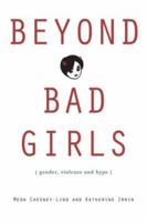 Beyond Bad Girls: Gender, Violence and Hype 0415948282 Book Cover