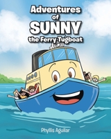 Adventures of Sunny the Ferry Tugboat 1098051459 Book Cover