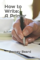 How to Write: A Primer B08L8ZYGY3 Book Cover