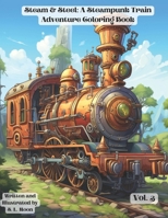 Steam & Steel: A Steampunk Train Adventure Coloring Book: Volumn 3 B0CWNZPM5V Book Cover