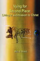 Vying for Second Place: Living in submission to Christ 055715281X Book Cover