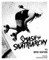 Smash the Skatriarchy #3: Bipoc Skaters 1648412068 Book Cover