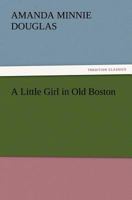 A Little Girl in Old Boston 1516901231 Book Cover