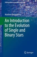An Introduction to the Evolution of Single and Binary Stars 1441999906 Book Cover