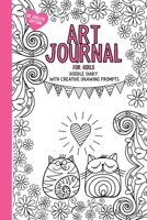 Art Journal For Girls: Doodle diary with creative drawing prompts, colouring and activities to inspire creativity. (UK English Edition) 1739719549 Book Cover