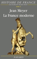 La France moderne: Histoire de France (1515-1789) (Biographies Historiques) 2213014884 Book Cover
