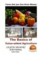 Turns Out you Can Grow Money - The Basics of Value-added Agriculture 1505664845 Book Cover