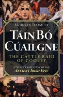 Táin Bó Cúailgne: The Cattle Raid of Cooley 1806951282 Book Cover