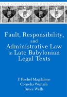 Fault, Responsibility, and Administrative Law in Late Babylonian Legal Texts 1575069903 Book Cover