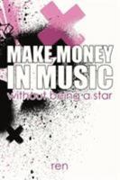 Make Money in Music Without Being a Star 1911064037 Book Cover
