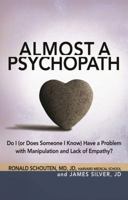 Almost a Psychopath: Do I (or Does Someone I Know) Have a Problem with Manipulation and Lack of Empathy? 1616491027 Book Cover