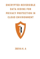 Encrypted-Reversible Data Hiding for Privacy Protection in Cloud Environment 8612350980 Book Cover