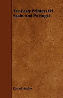 The Early Printers of Spain and Portugal 1165782367 Book Cover