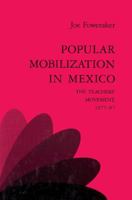 Popular Mobilization in Mexico: The Teachers' Movement 1977 87 0521523346 Book Cover
