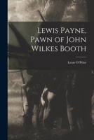 Lewis Payne, Pawn of John Wilkes Booth 1014388740 Book Cover