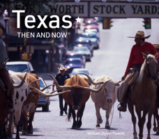 Texas Then and Now: The revised edition featuring sites in Dallas, Austin, Lubbock, Houston and more 0008741425 Book Cover