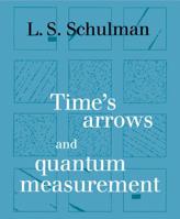 Time's Arrows and Quantum Measurement