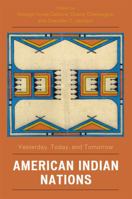 American Indian Nations: Yesterday, Today and Tomorrow (Contemporary Native American Communities) 0759110956 Book Cover