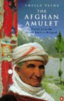 The Afghan Amulet: Travels from the Hindu Kush to Razgrad