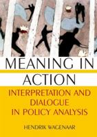 Meaning in Action: Interpretation and Dialogue in Policy Analysis: Interpretation and Dialogue in Policy Analysis 0765617897 Book Cover