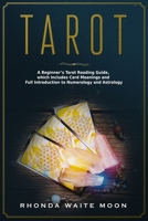 Tarot: A Beginner's Tarot Reading Guide, which Includes Card Meanings and Full Introduction to Numerology and Astrology 1914020030 Book Cover