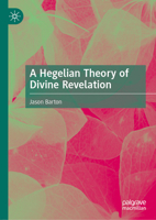 A Hegelian Theory of Divine Revelation 3031995899 Book Cover