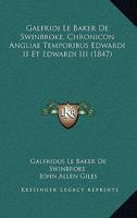 Galfridi Le Baker De Swinbroke, Chronicon Angliae Temporibus Edwardi II Et Edwardi III (1847) 1160096112 Book Cover