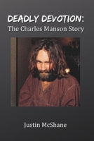 Deadly Devotion: The Charles Manson Story B0G2DQSBGF Book Cover